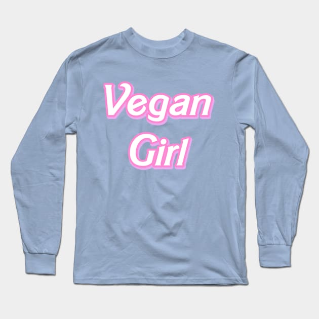 Vegan Girl (Barbie font) Long Sleeve T-Shirt by Danielle